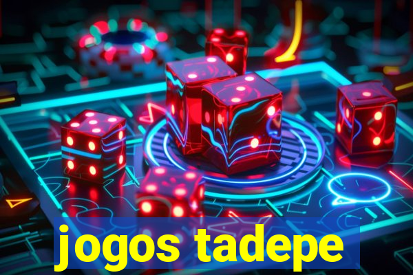 jogos tadepe